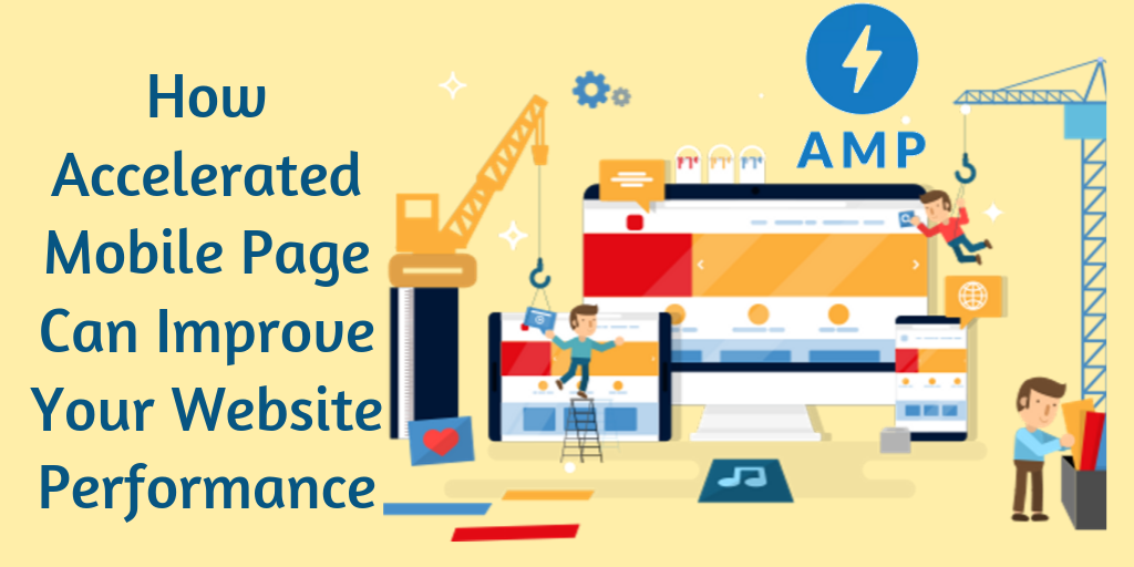 How Accelerated Mobile Page Can Improve Your Website Performance